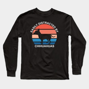 Easily Distracted By Chihuahuas - White Text Long Sleeve T-Shirt